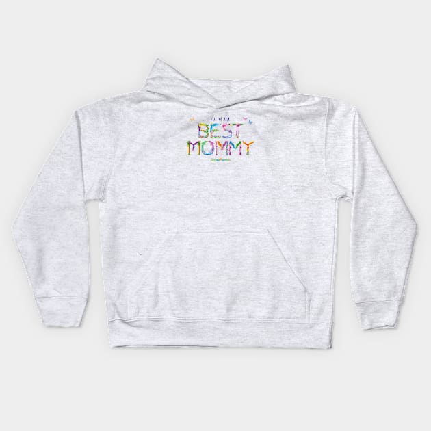 I have the BEST MOMMY -  tropical wordart Kids Hoodie by DawnDesignsWordArt